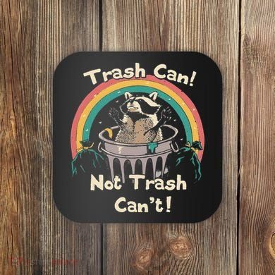 Funny Trash Talker Trash Can Not Trash Cant Coaster