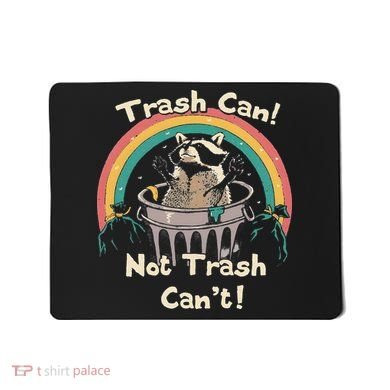 Funny Trash Talker Trash Can Not Trash Cant Mousepad