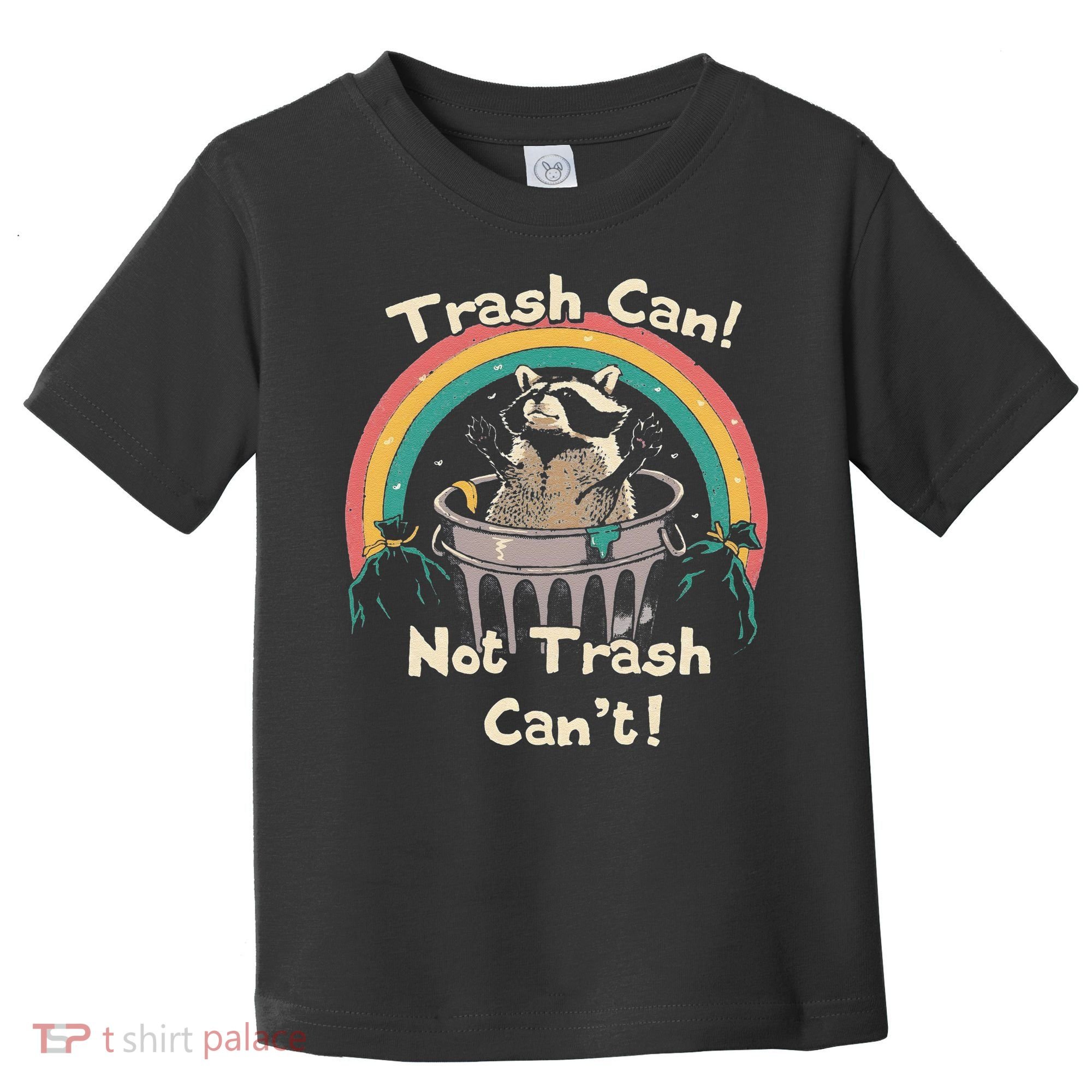 Funny Trash Talker Trash Can Not Trash Cant Toddler T-Shirt