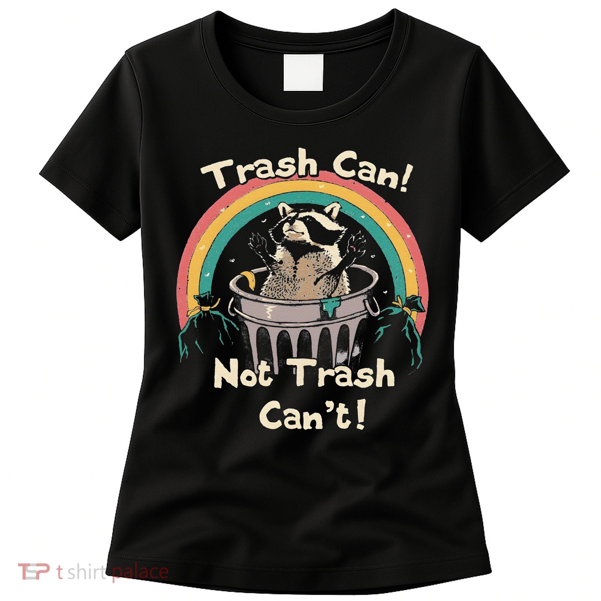 Funny Trash Talker Trash Can Not Trash Cant Women's T-Shirt