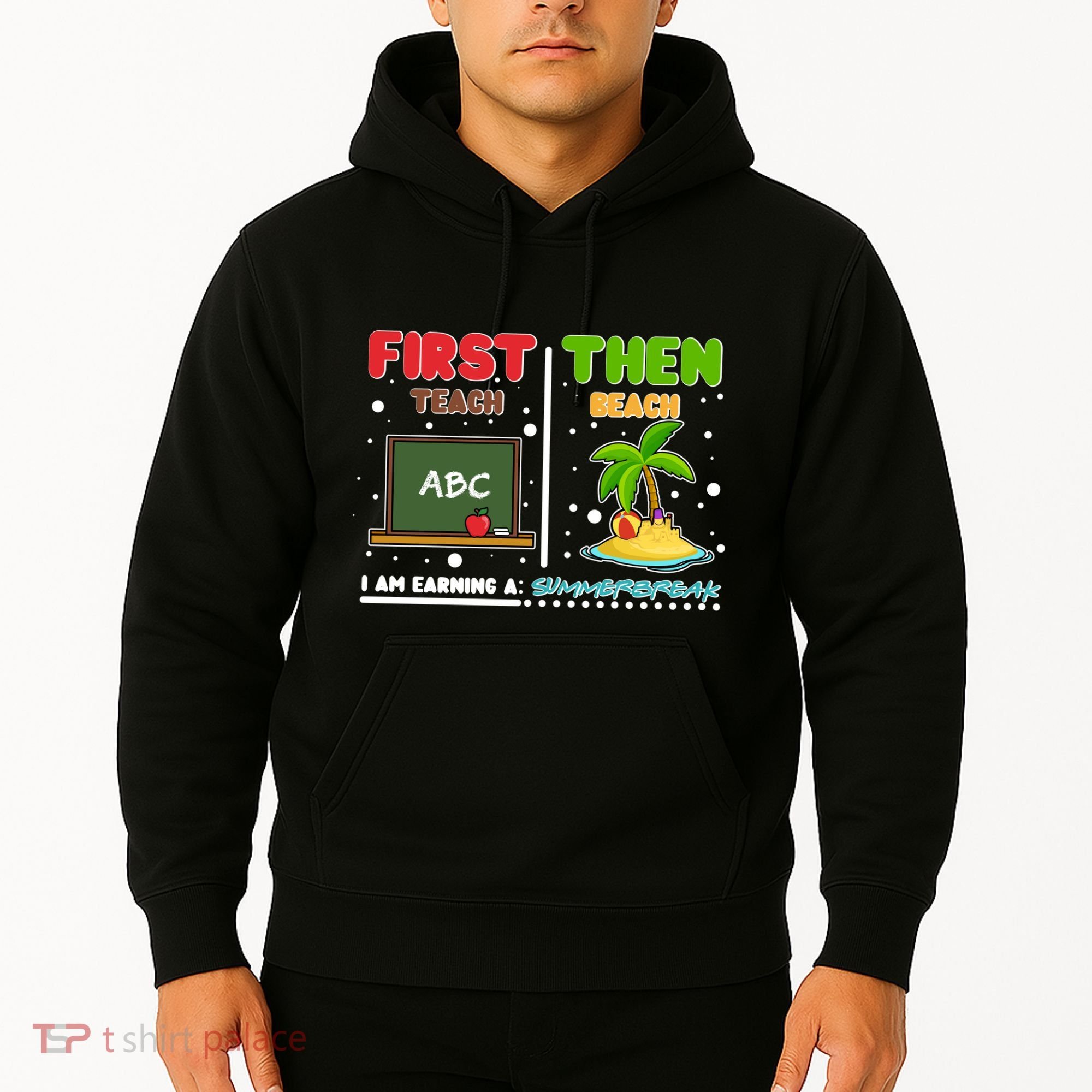 First Teach Then Beach I Am Earning A Summerbreak Hoodie