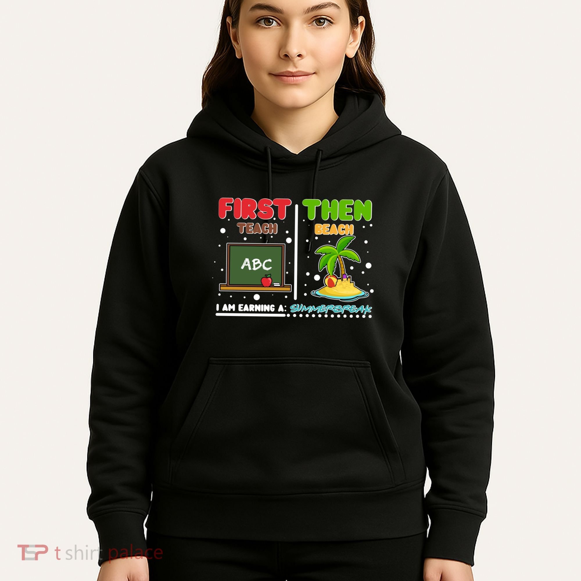 First Teach Then Beach I Am Earning A Summerbreak Hoodie