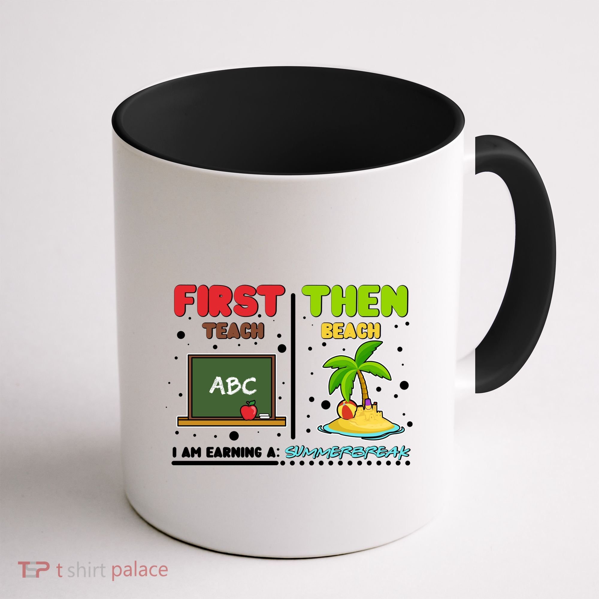 First Teach Then Beach I Am Earning A Summerbreak Coffee Mug