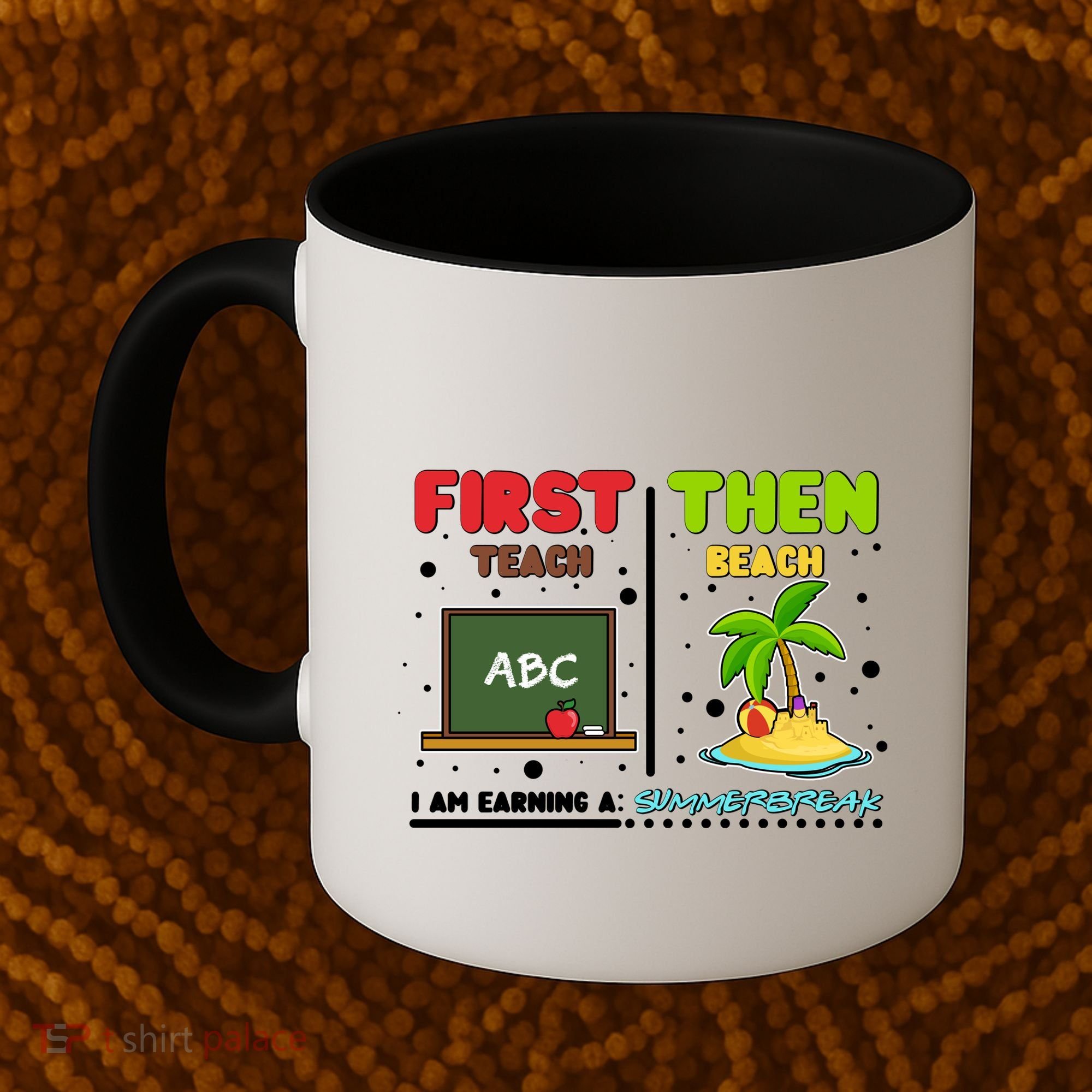 First Teach Then Beach I Am Earning A Summerbreak Coffee Mug
