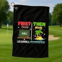 First Teach Then Beach I Am Earning A Summerbreak Golf Towel thumb 1