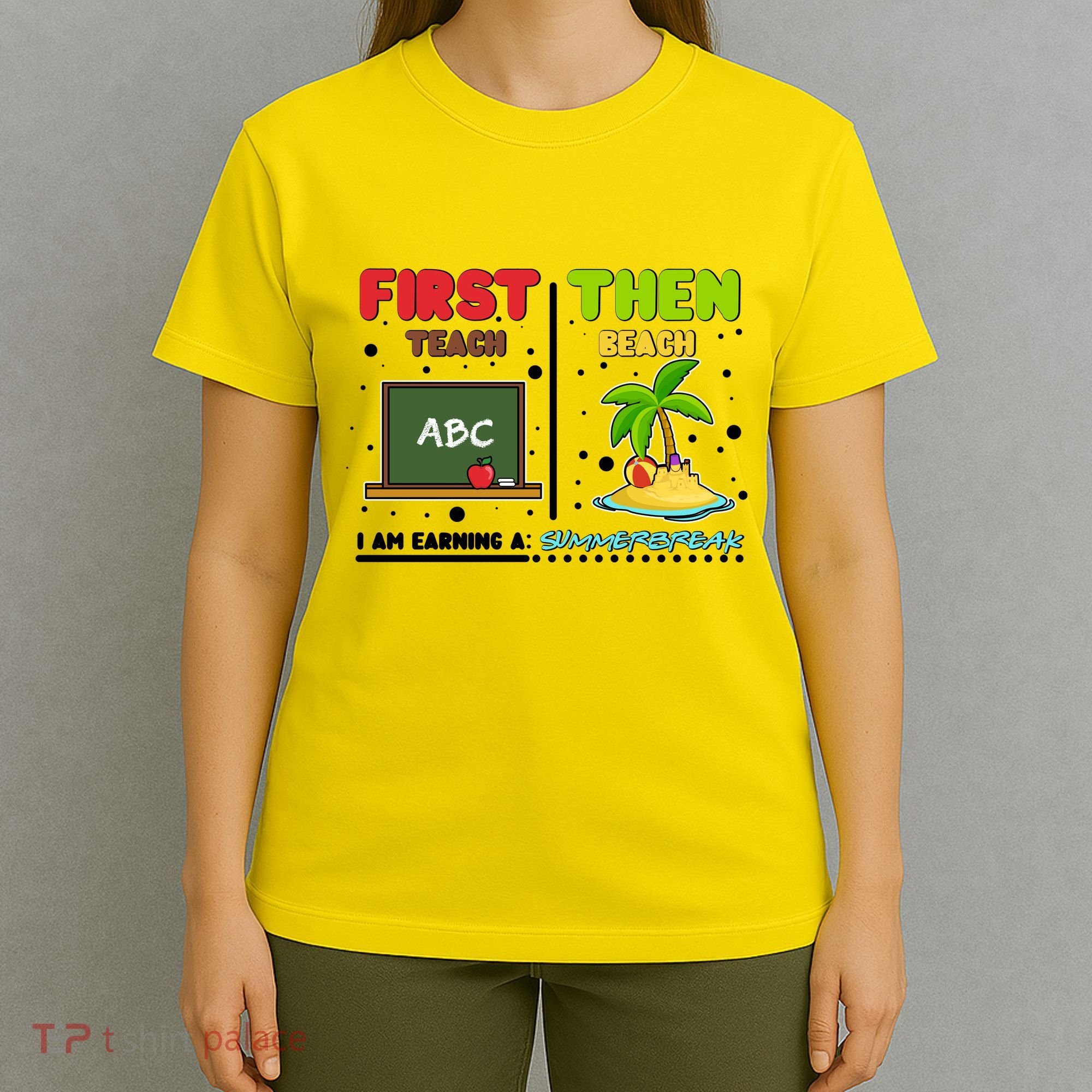 First Teach Then Beach I Am Earning A Summerbreak T-Shirt