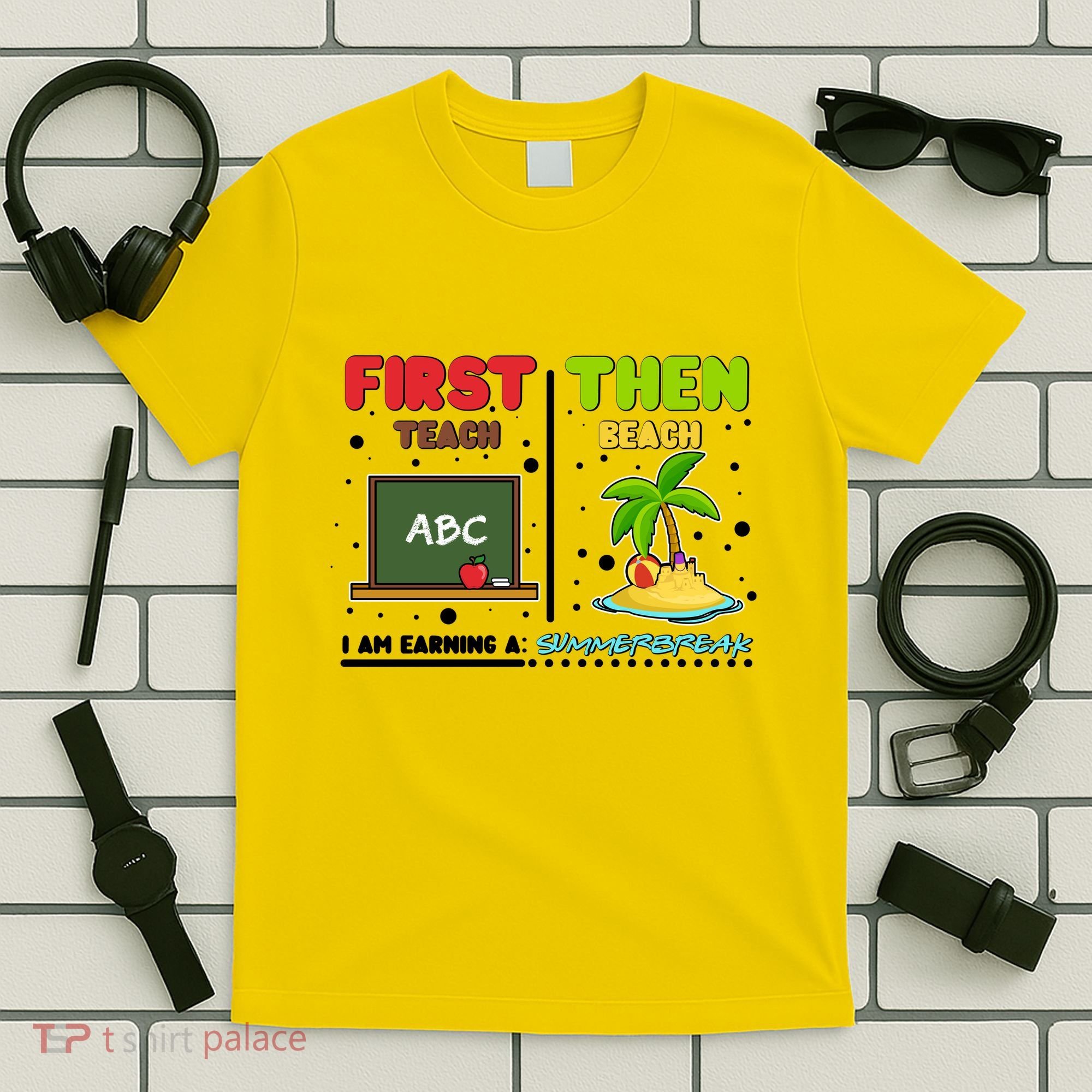 First Teach Then Beach I Am Earning A Summerbreak T-Shirt
