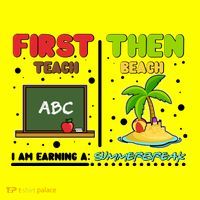 First Teach Then Beach I Am Earning A Summerbreak Button thumb 1