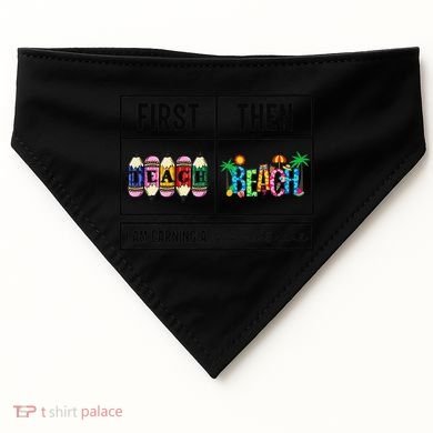 First Teach Then Beach I Am Earning A Summer Break Teacher USA-Made Doggie Bandana