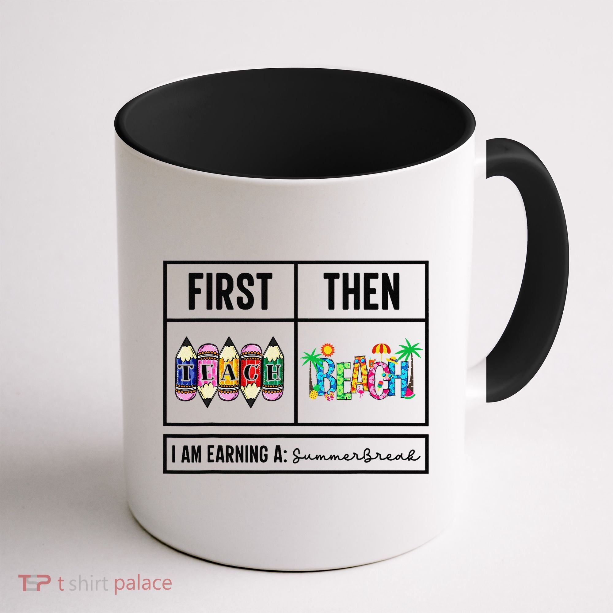 First Teach Then Beach I Am Earning A Summer Break Teacher Coffee Mug