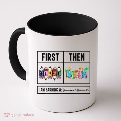 First Teach Then Beach I Am Earning A Summer Break Teacher Coffee Mug