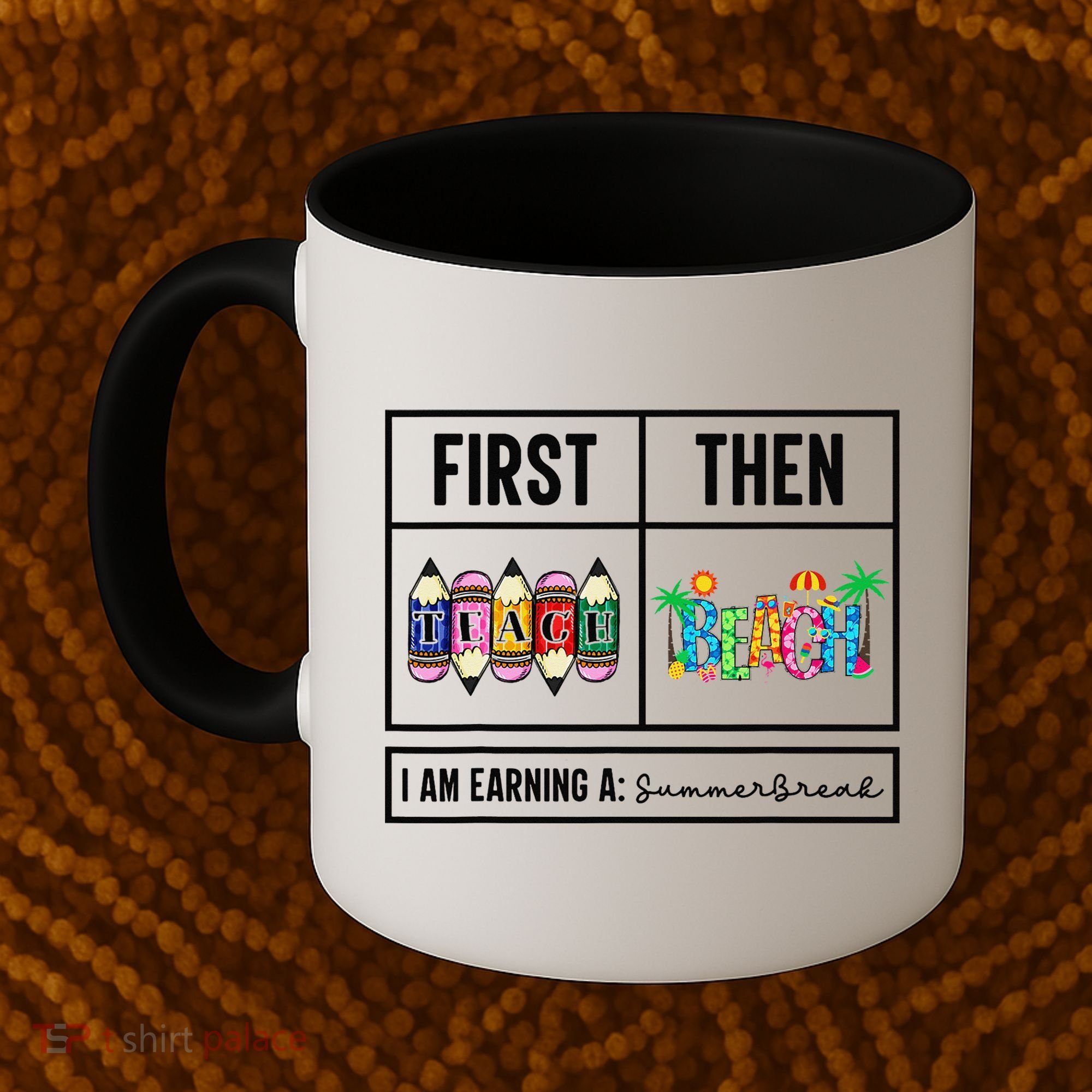 First Teach Then Beach I Am Earning A Summer Break Teacher Coffee Mug