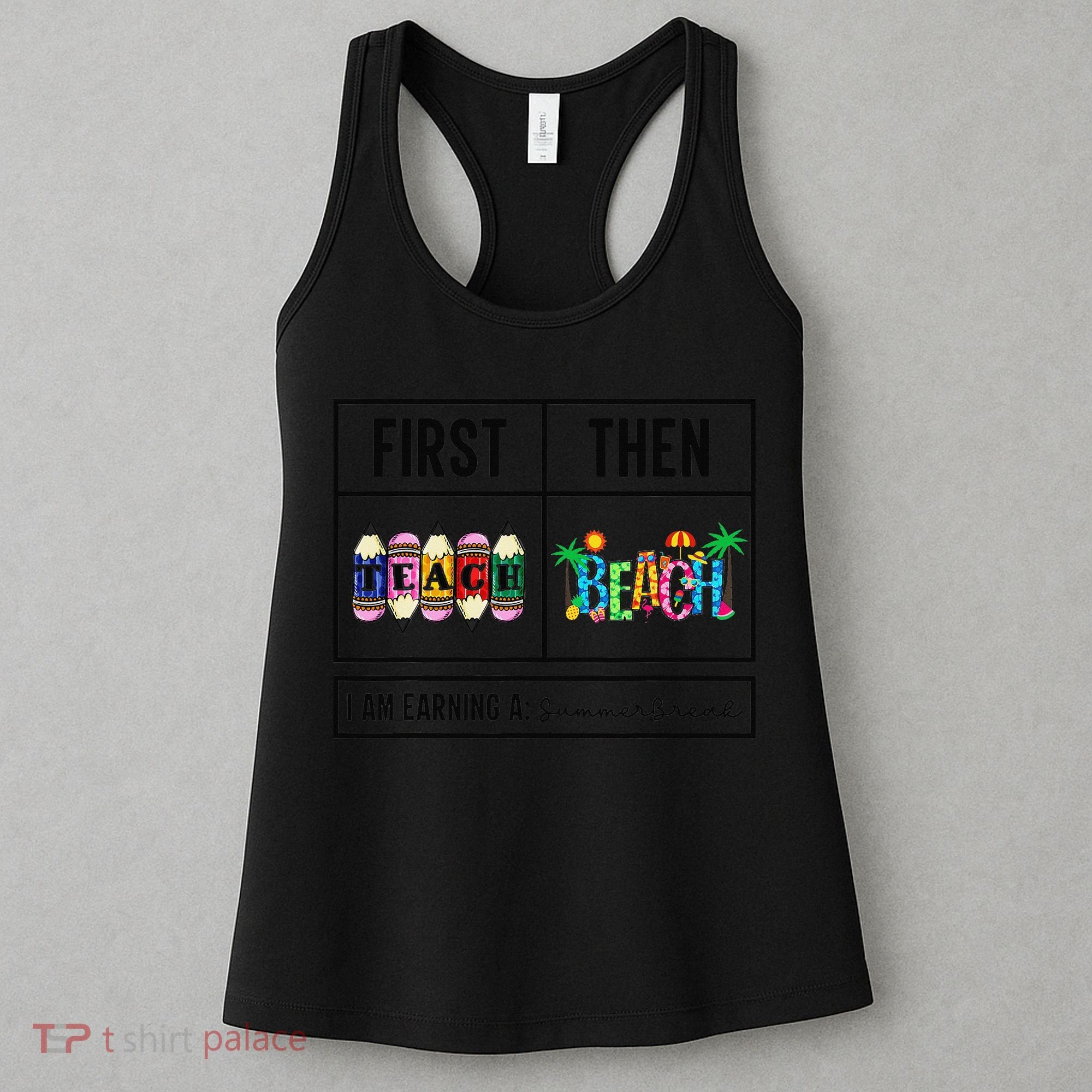 First Teach Then Beach I Am Earning A Summer Break Teacher Women's Tank Top