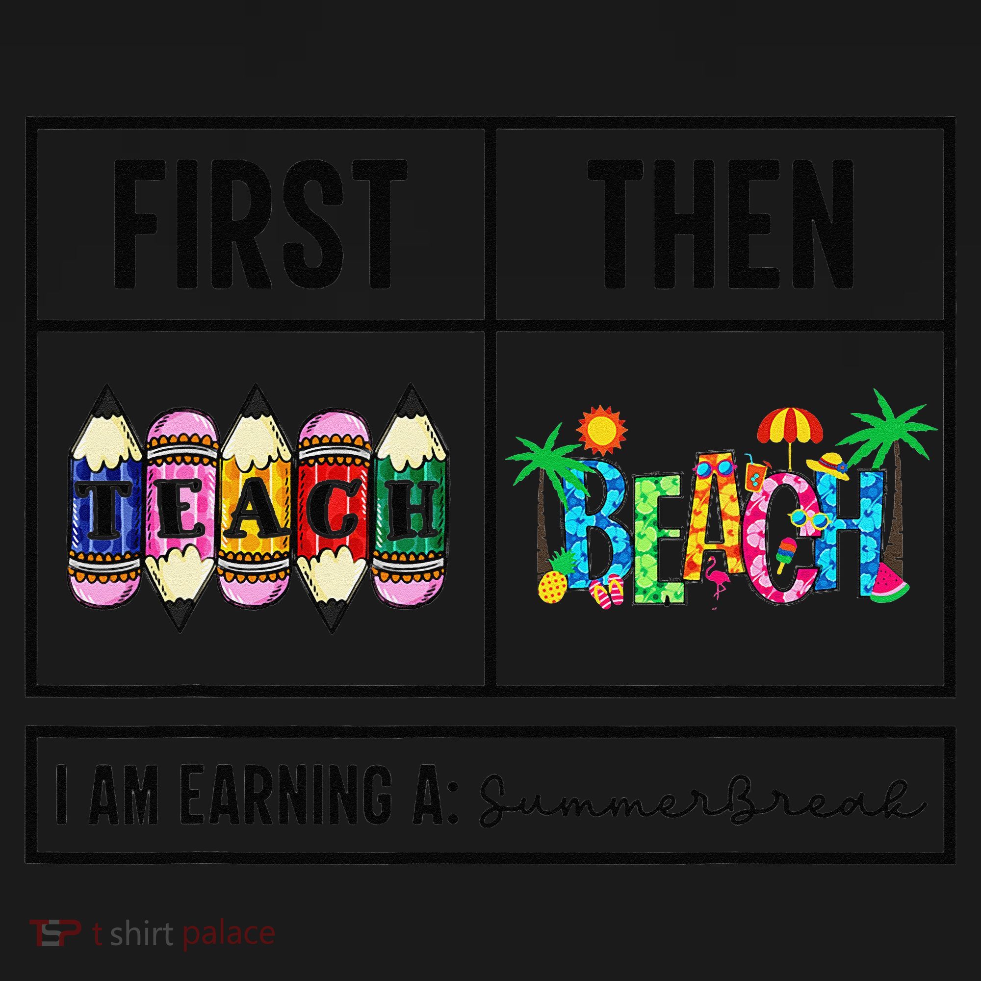 First Teach Then Beach I Am Earning A Summer Break Teacher Tank Top