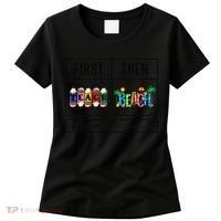 First Teach Then Beach I Am Earning A Summer Break Teacher Women's T-Shirt thumb 0
