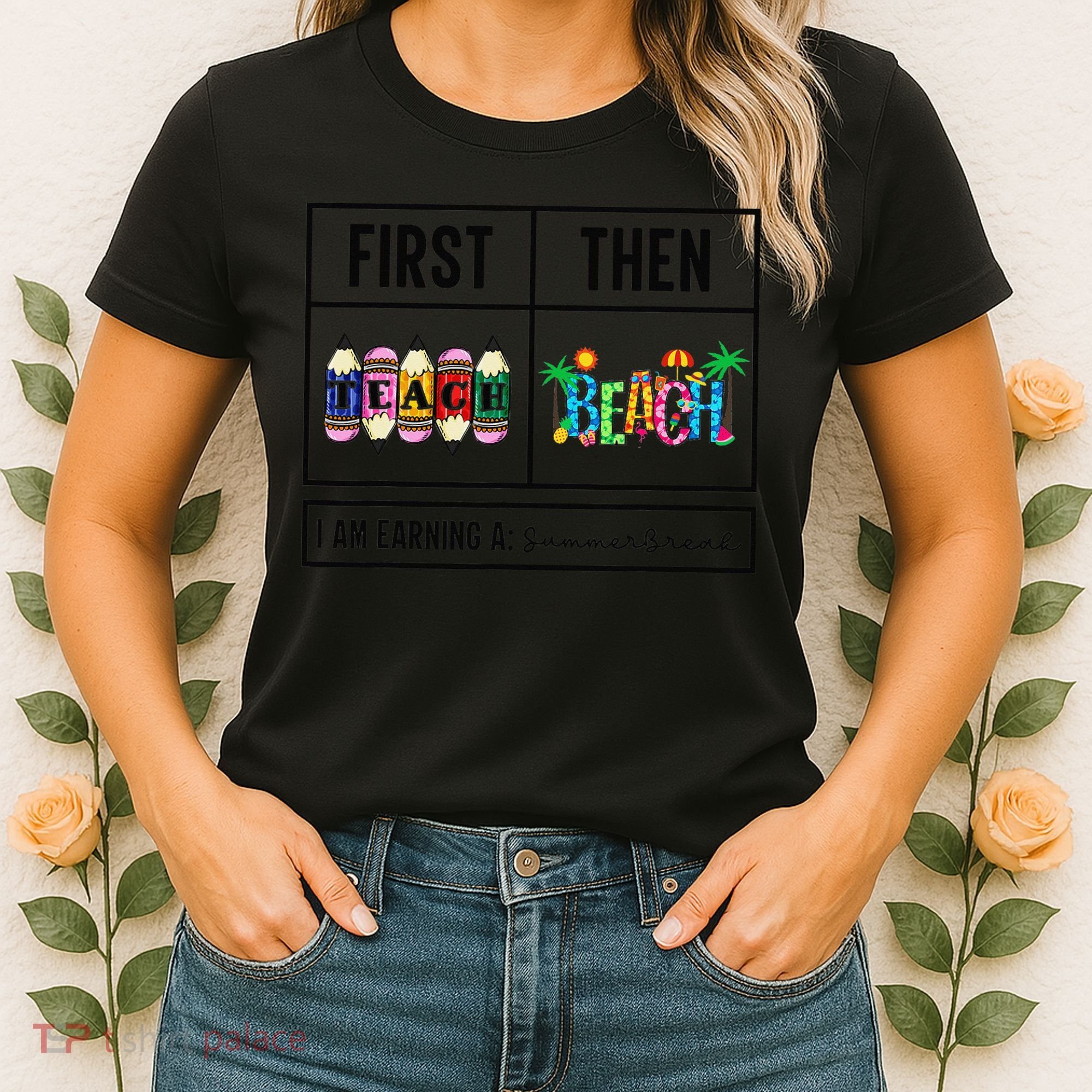 First Teach Then Beach I Am Earning A Summer Break Teacher Women's T-Shirt