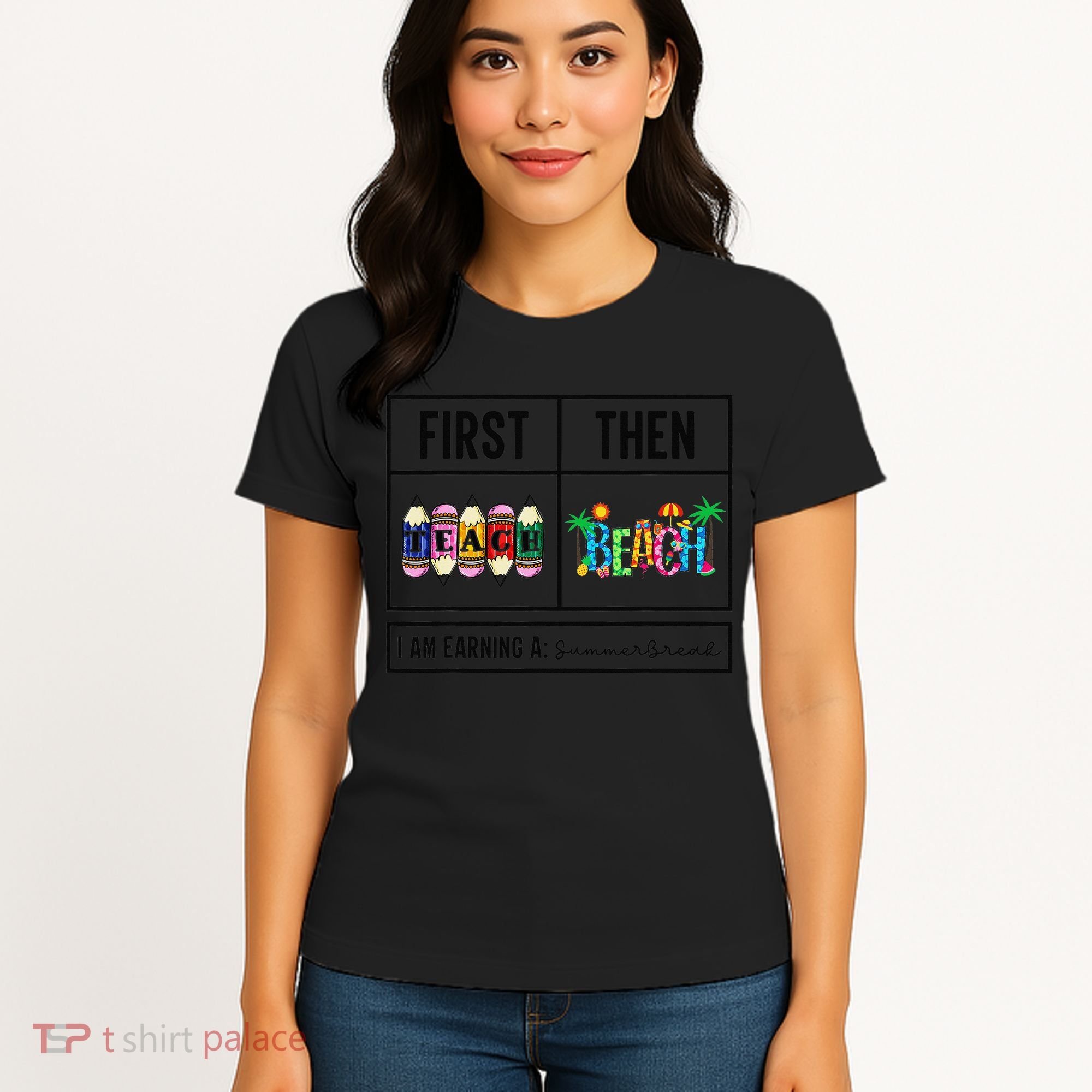First Teach Then Beach I Am Earning A Summer Break Teacher Women's T-Shirt