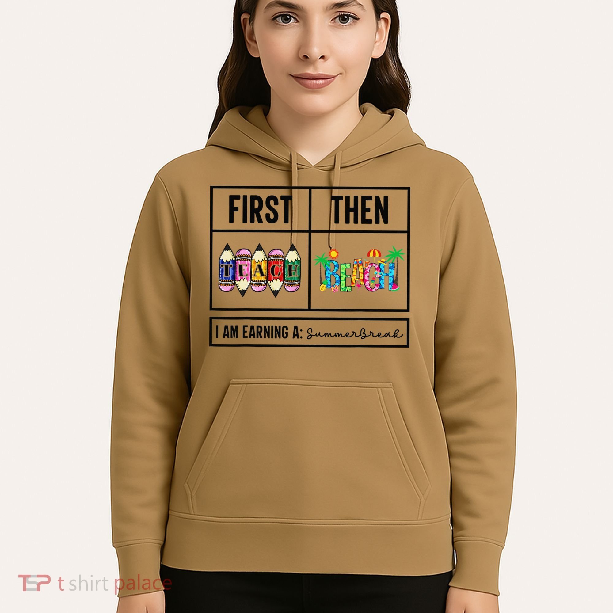 First Teach Then Beach I Am Earning A Summer Break Teacher Hoodie