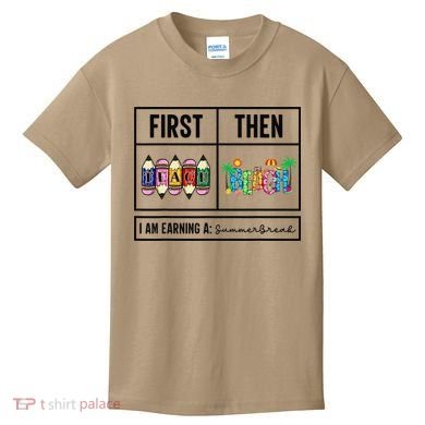 First Teach Then Beach I Am Earning A Summer Break Teacher Kids T-Shirt