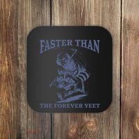 Faster Than The Forever Yeet Run Away Faster Funny Saying Gift Coaster thumb 0