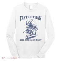 Faster Than The Forever Yeet Run Away Faster Funny Saying Gift Long Sleeve Shirt thumb 0