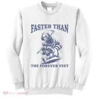Faster Than The Forever Yeet Run Away Faster Funny Saying Gift Sweatshirt thumb 0