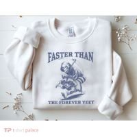 Faster Than The Forever Yeet Run Away Faster Funny Saying Gift Sweatshirt thumb 2