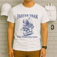 Faster Than The Forever Yeet Run Away Faster Funny Saying Gift T-Shirt thumb 6