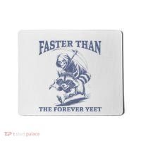 Faster Than The Forever Yeet Run Away Faster Funny Saying Gift Mousepad thumb 0