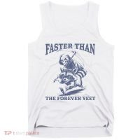 Faster Than The Forever Yeet Run Away Faster Funny Saying Gift Tank Top thumb 0