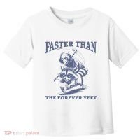 Faster Than The Forever Yeet Run Away Faster Funny Saying Gift Toddler T-Shirt thumb 0