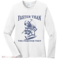 Faster Than The Forever Yeet Run Away Faster Funny Saying Gift Women's Long Sleeve Shirt thumb 0