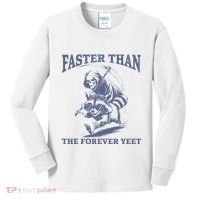 Faster Than The Forever Yeet Run Away Faster Funny Saying Gift Kids Long Sleeve Shirt thumb 0