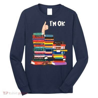 Funny Thumbs Up I'm Ok Book Lover Long Sleeve Shirt