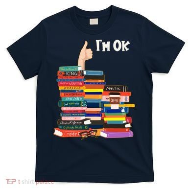 Funny Thumbs Up I'm Ok Book Lover T-Shirt