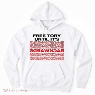 Free Tory Until ItS Backwards Hoodie