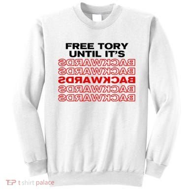 Free Tory Until ItS Backwards Sweatshirt
