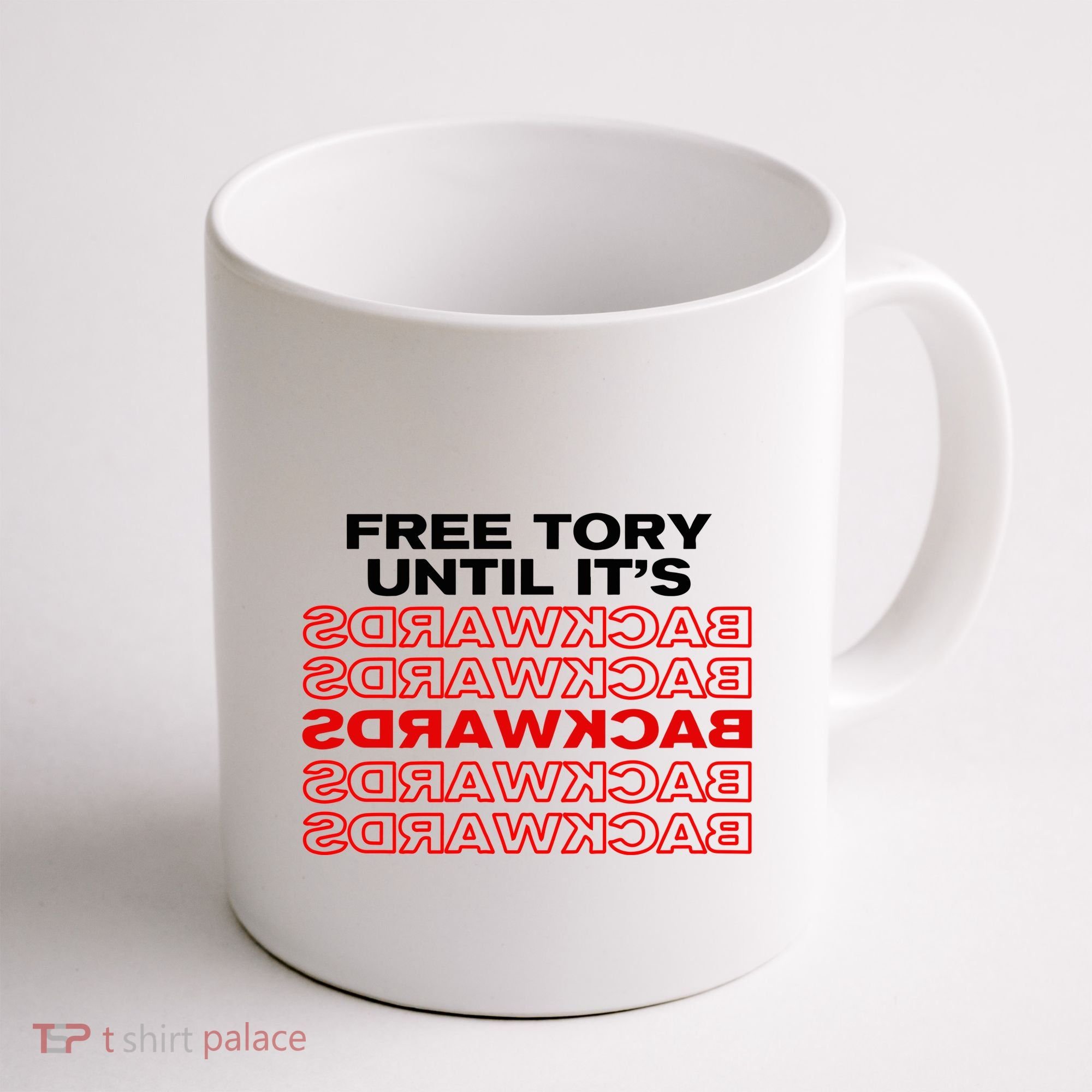 Free Tory Until ItS Backwards Coffee Mug