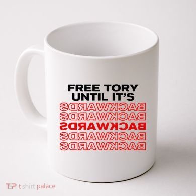 Free Tory Until ItS Backwards Coffee Mug