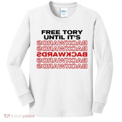 Free Tory Until ItS Backwards Kids Long Sleeve Shirt