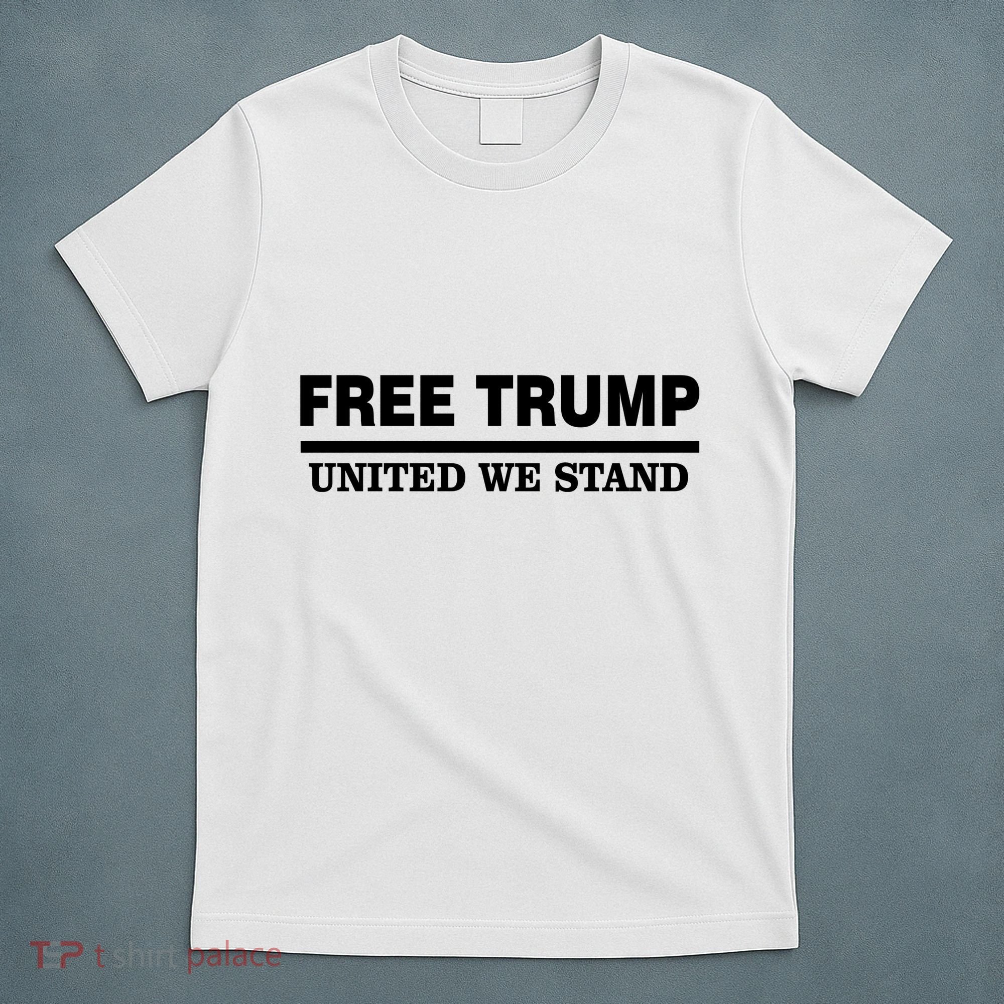 Free Trump United We Stand T-Shirt