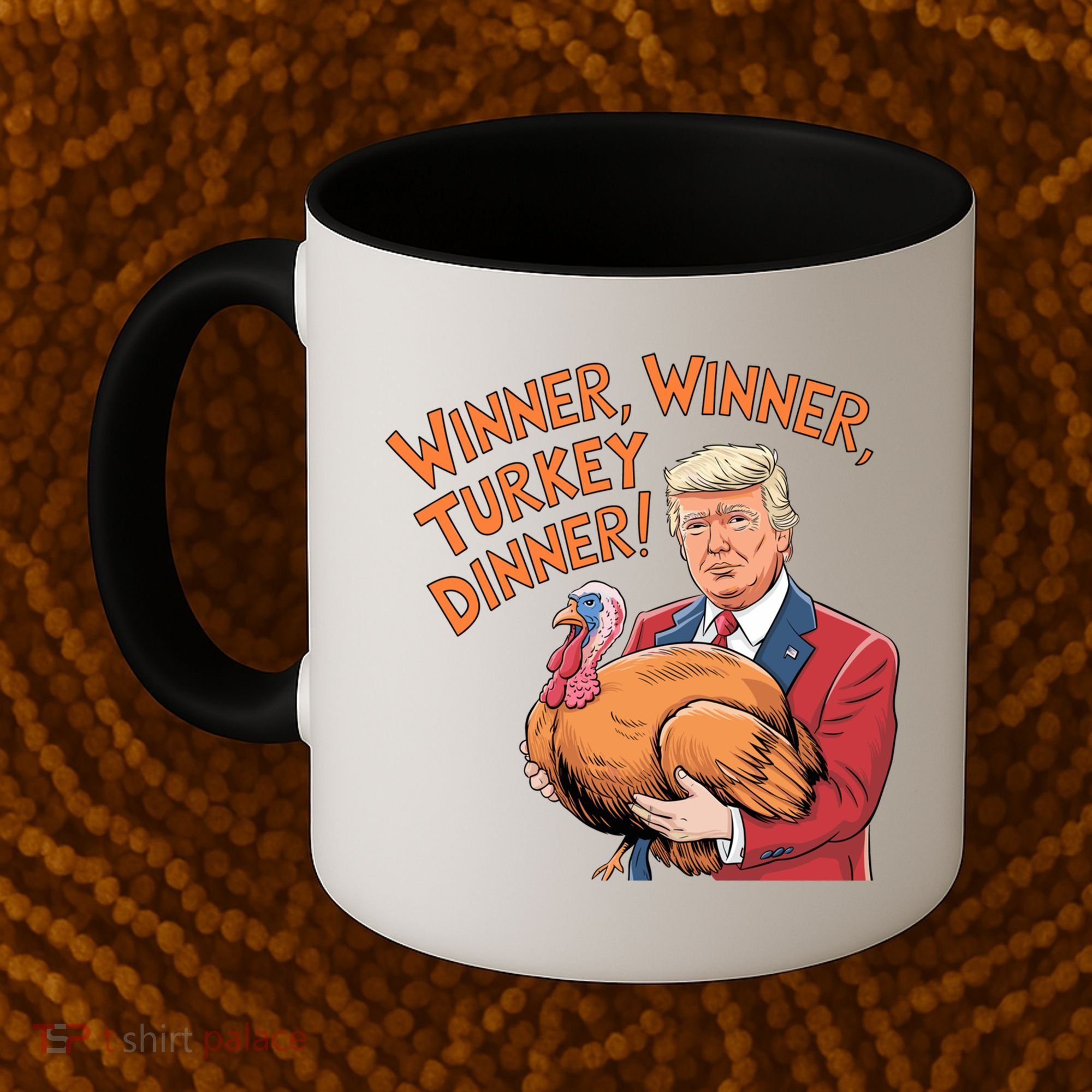 Funny Trump Winner Winner Turkey Dinner Thanksgiving Cute Gift Coffee Mug