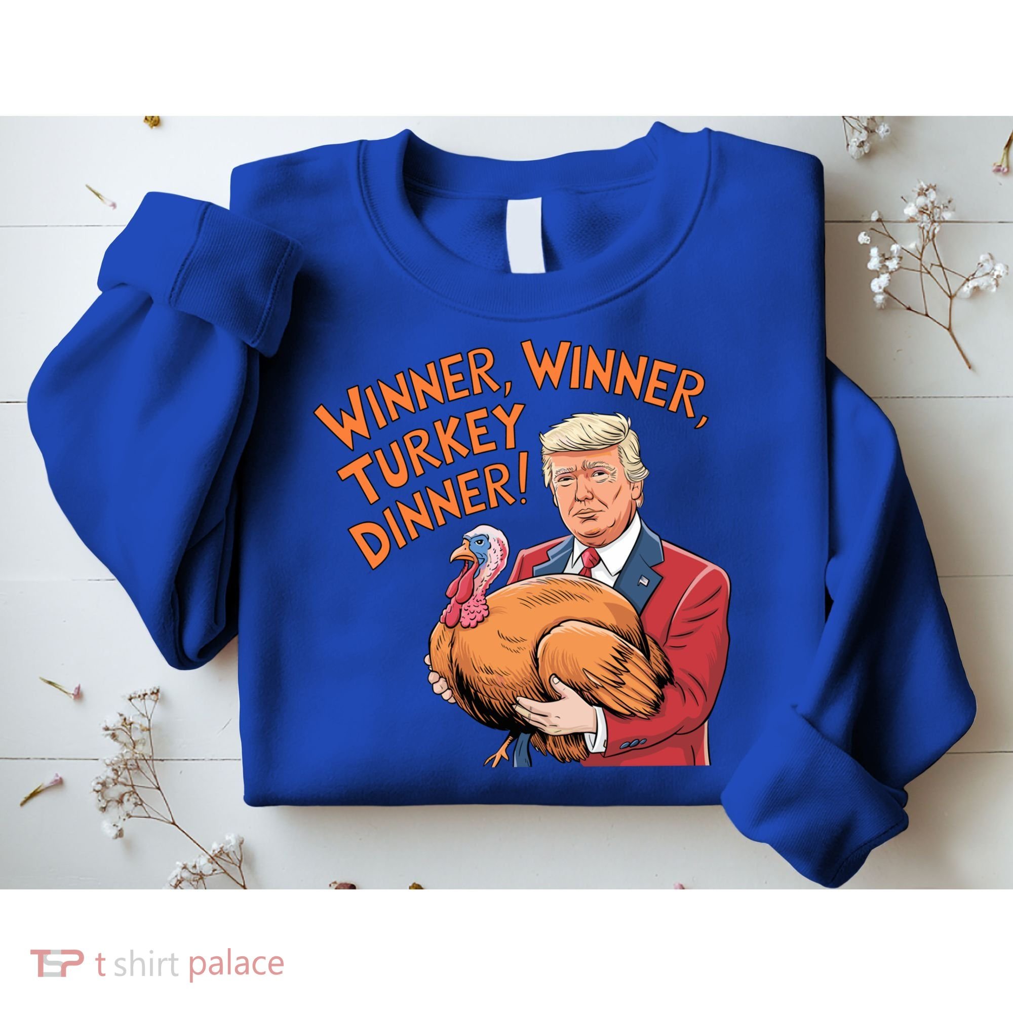 Funny Trump Winner Winner Turkey Dinner Thanksgiving Cute Gift Sweatshirt
