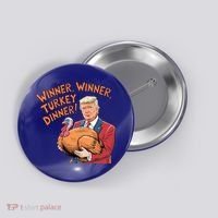 Funny Trump Winner Winner Turkey Dinner Thanksgiving Cute Gift Button thumb 0