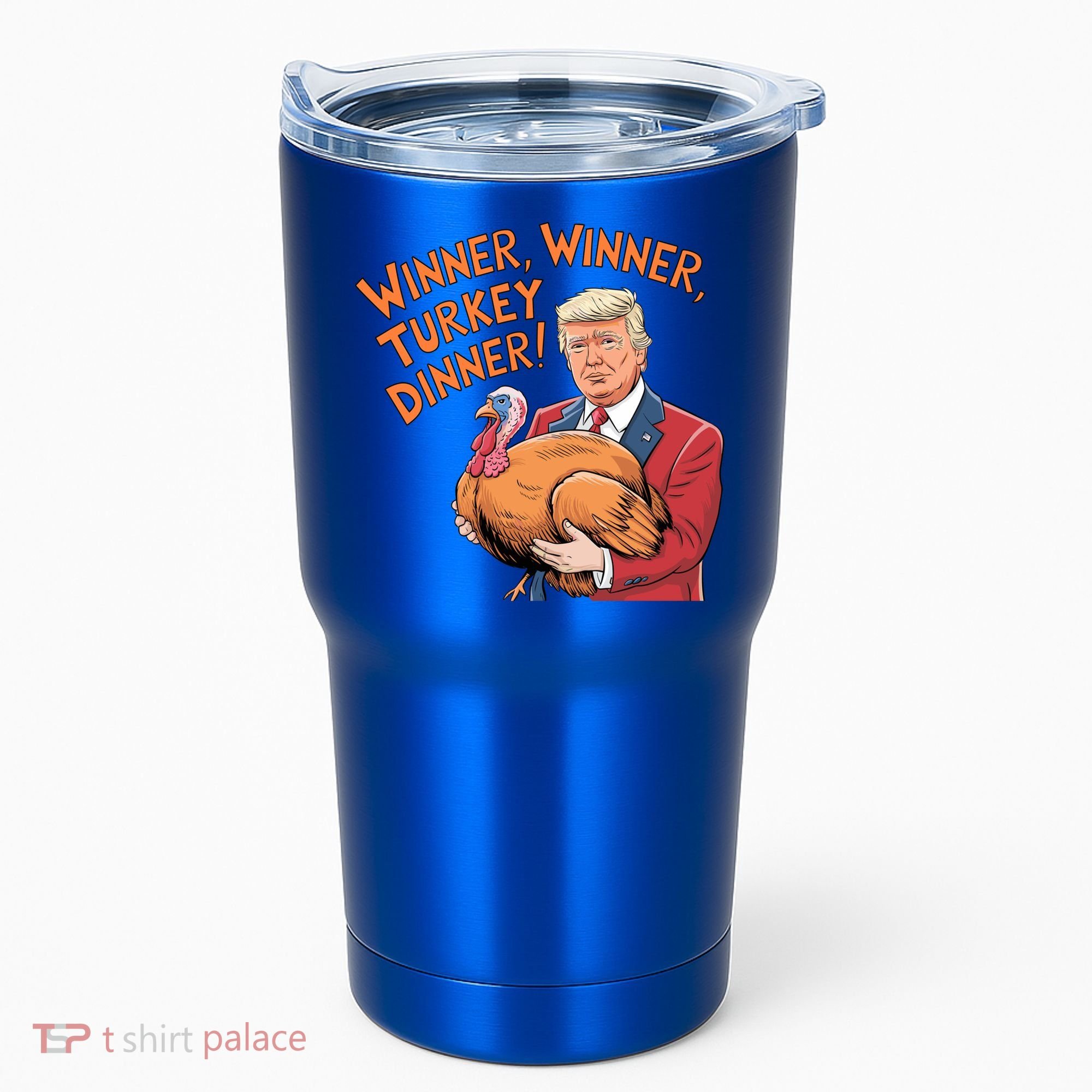 Funny Trump Winner Winner Turkey Dinner Thanksgiving Cute Gift Tumbler