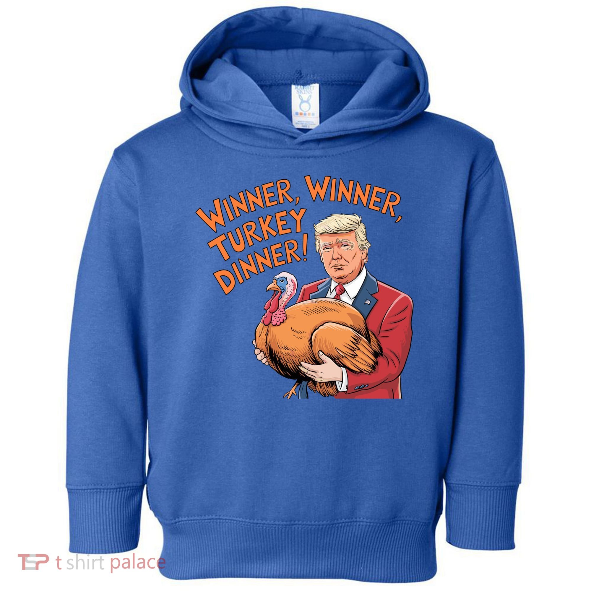 Funny Trump Winner Winner Turkey Dinner Thanksgiving Cute Gift Toddler Hoodie