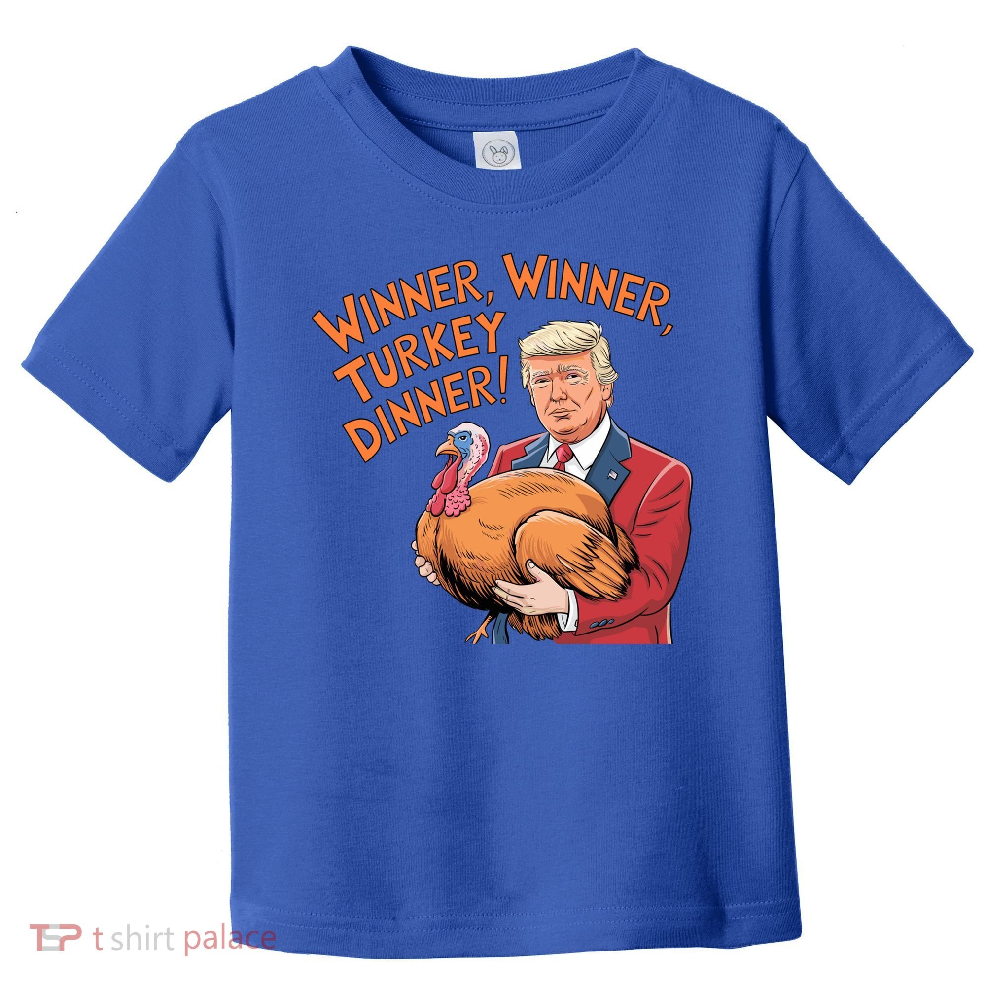 Funny Trump Winner Winner Turkey Dinner Thanksgiving Cute Gift Toddler T-Shirt