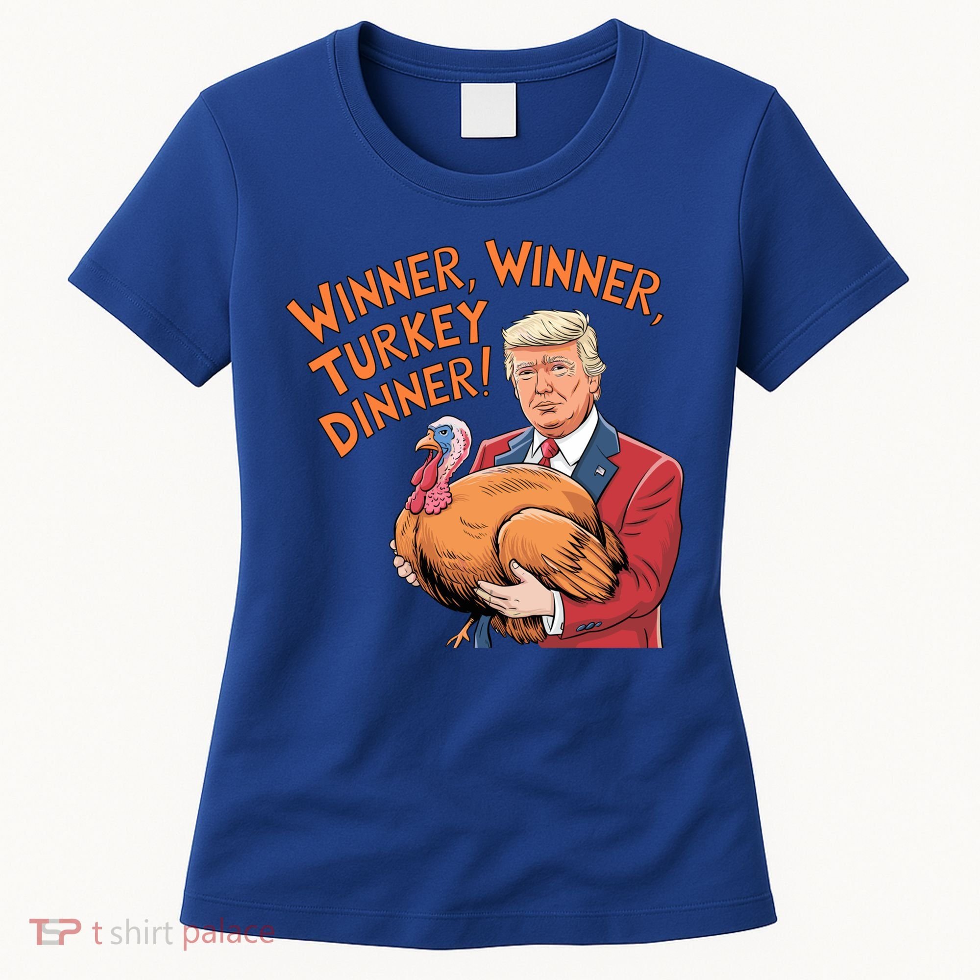Funny Trump Winner Winner Turkey Dinner Thanksgiving Cute Gift Women's T-Shirt