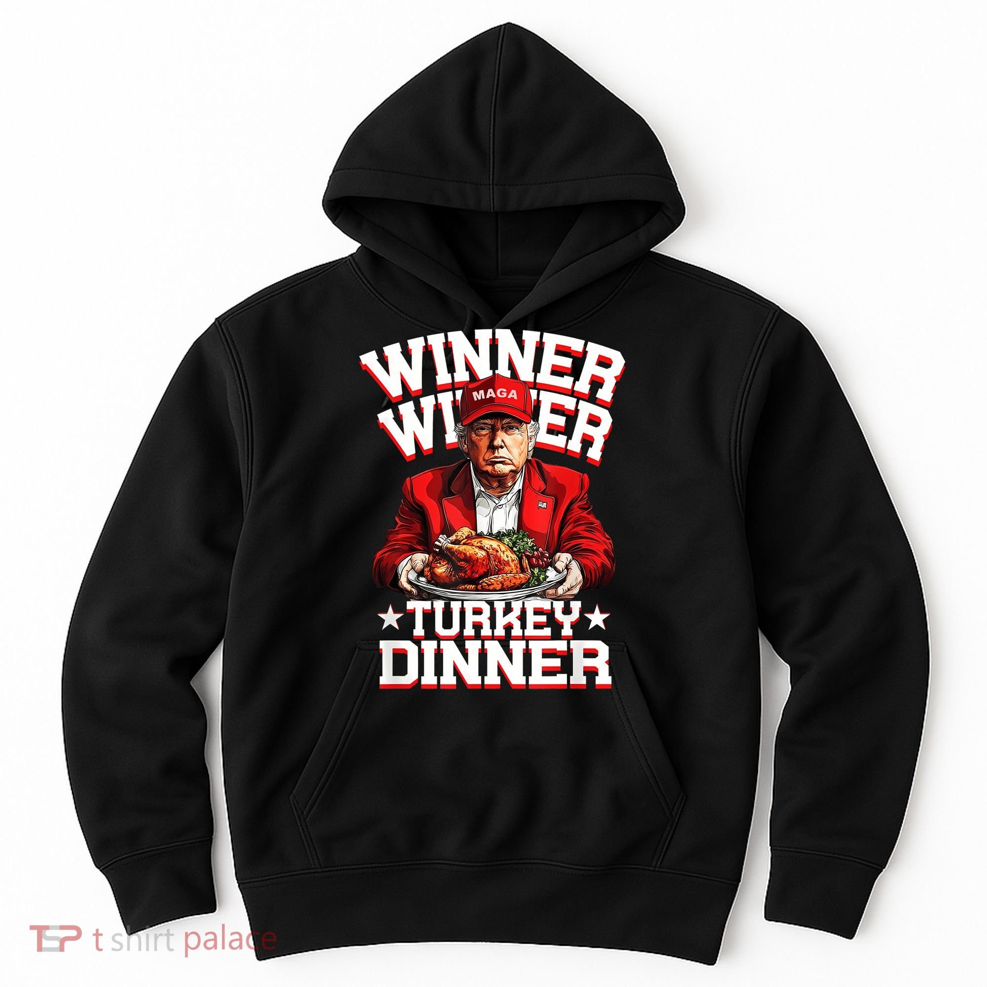 Funny Trump Winner Winner Turkey Dinner Thanksgiving Apparel Hoodie