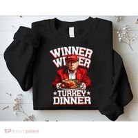 Funny Trump Winner Winner Turkey Dinner Thanksgiving Apparel Sweatshirt thumb 2